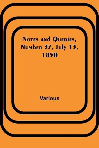 Cover image for Notes and Queries, Number 37, July 13, 1850
