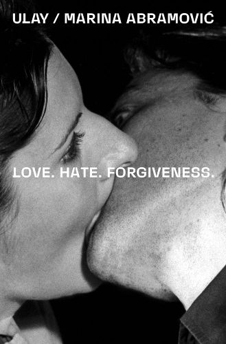 Cover image for Ulay / Marina Abramovic - Love. Hate. Forgiveness