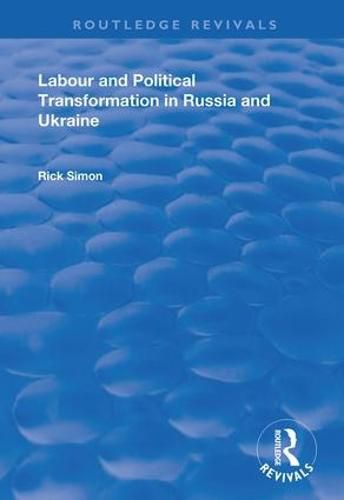 Cover image for Labour and Political Transformation in Russia and Ukraine