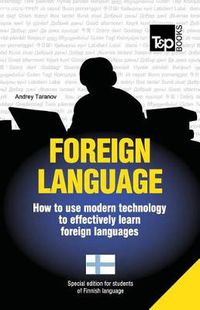 Cover image for Foreign Language - How to Use Modern Technology to Effectively Learn Foreign Languages: Special Edition - Finnish