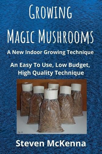 Cover image for Growing Magic Mushrooms. A New Indoor Growing Technique