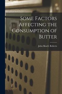 Cover image for Some Factors Affecting the Consumption of Butter