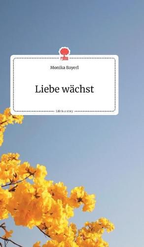 Cover image for Liebe wachst. Life is a Story - story.one