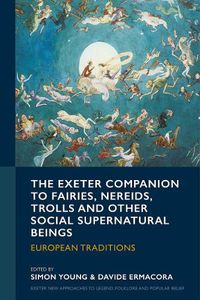 Cover image for The Exeter Companion to Fairies, Nereids, Trolls and other Social Supernatural Beings