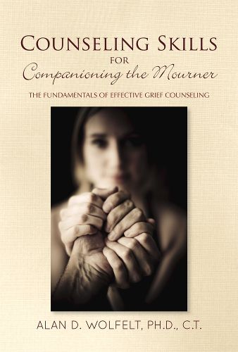 Cover image for Counseling Skills for Companioning the Mourner: The Fundamentals of Effective Grief Counseling