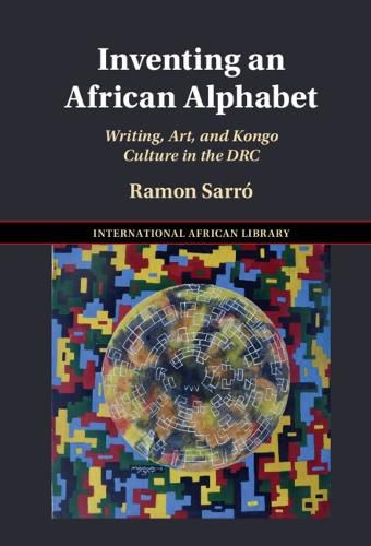 Cover image for Inventing an African Alphabet: Writing, Art, and Kongo Culture in the DRC