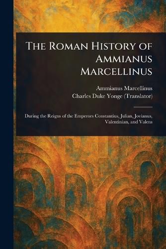 Cover image for The Roman History of Ammianus Marcellinus