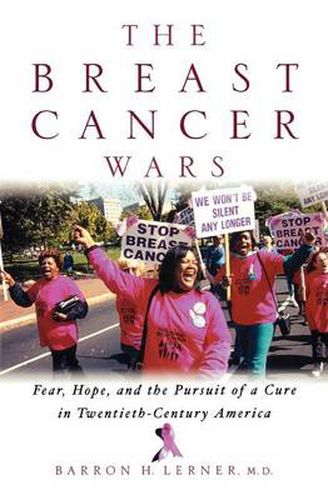 Cover image for The Breast Cancer Wars: Hope, Fear, and the Pursuit of a Cure in Twentieth-Century America