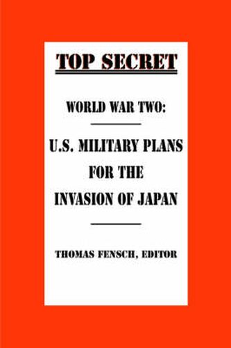 World War Two: U.S. Military Plans for the Invasion of Japan