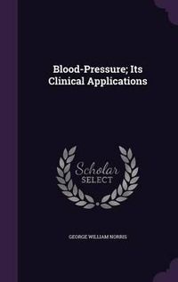 Cover image for Blood-Pressure; Its Clinical Applications