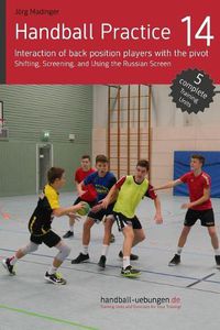 Cover image for Handball Practice 14 - Interaction of Back Position Players with the Pivot: Shifting, Screening, and Using the Russian Screen