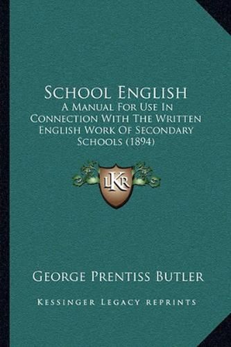 School English: A Manual for Use in Connection with the Written English Work of Secondary Schools (1894)