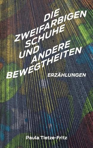 Cover image for Die zweifarbigen Schuhe und andere Bewegtheiten: Erzahlungen