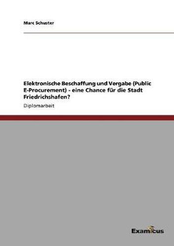 Elektronische Beschaffung und Vergabe (Public E-Procurement) - eine Chance fur die Stadt Friedrichshafen?