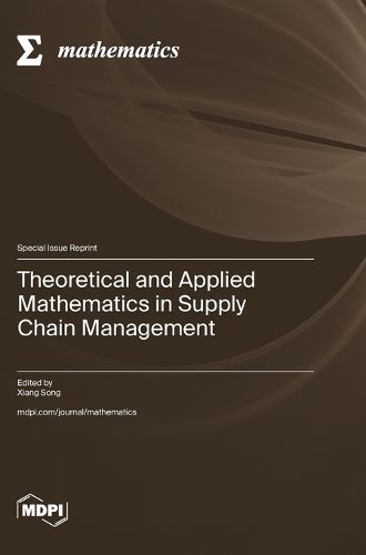 Theoretical and Applied Mathematics in Supply Chain Management ...