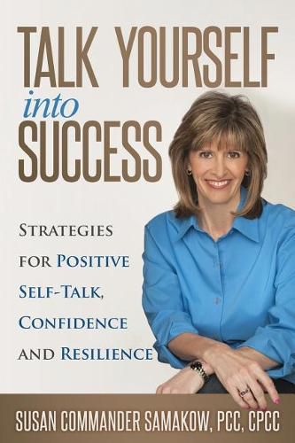 Cover image for Talk Yourself Into Success: Strategies for Positive Self-Talk, Confidence and Resilience