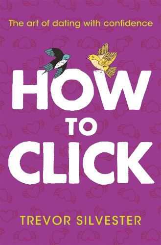 Cover image for How to Click: How to Date and Find Love with Confidence