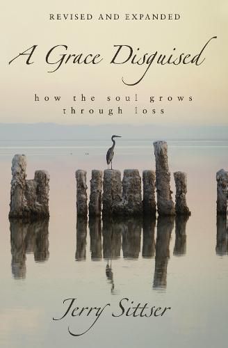 Cover image for A Grace Disguised Revised and Expanded: How the Soul Grows through Loss