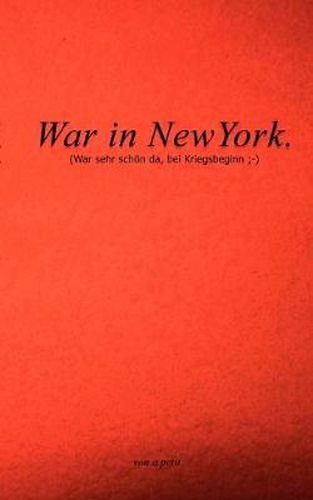 Cover image for War in NewYork: (war sehr schoen da, bei Kriegsbeginn;-)