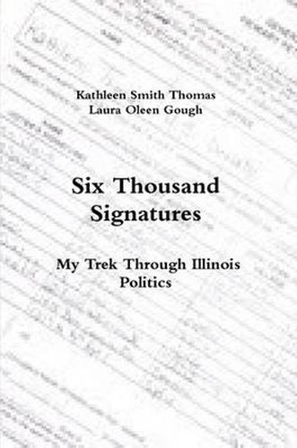 Cover image for Six Thousand Signatures: My Trek Through Illinois Politics