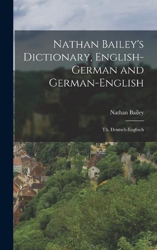 Cover image for Nathan Bailey's Dictionary, English-German and German-English