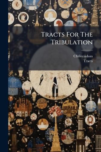 Cover image for Tracts for the Tribulation