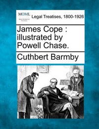 Cover image for James Cope: Illustrated by Powell Chase.