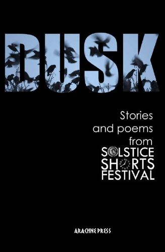 Cover image for Dusk: Stories and Poems from Solstice Shorts Festival 2017