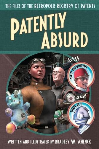 Cover image for Patently Absurd: The Files of the Retropolis Registry of Patents