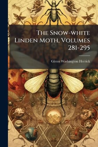 Cover image for The Snow-white Linden Moth, Volumes 281-295