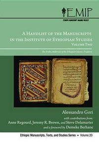 Cover image for A Handlist of the Manuscripts in the Institute of Ethiopian Studies, Volume Two: The Arabic Materials of the Ethiopian Islamic Tradition