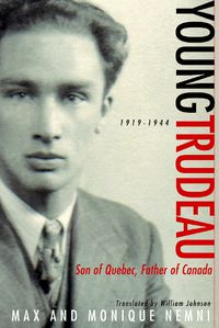 Cover image for Young Trudeau: 1919-1944: Son of Quebec, Father of Canada