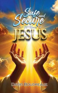 Cover image for Safe and Secure in the Hands of Jesus