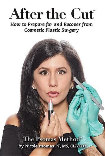 Cover image for After the Cut: How to Prepare for and Recover from Cosmetic Plastic Surgery