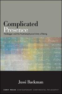 Cover image for Complicated Presence: Heidegger and the Postmetaphysical Unity of Being