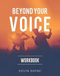 Cover image for Beyond Your Voice Workbook