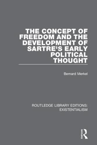 Cover image for The Concept of Freedom and the Development of Sartre's Early Political Thought