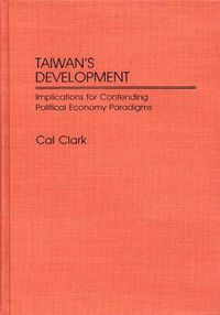 Cover image for Taiwan's Development: Implications for Contending Political Economy Paradigms