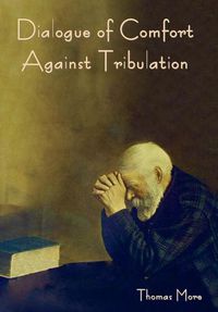 Cover image for Dialogue of Comfort against Tribulation