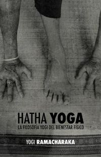 Cover image for Hatha Yoga: la Filosofia Yogi del Bienestar Fisico