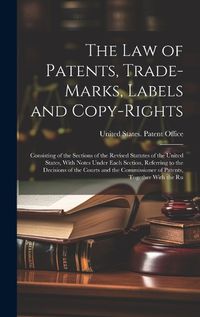 Cover image for The Law of Patents, Trade-Marks, Labels and Copy-Rights