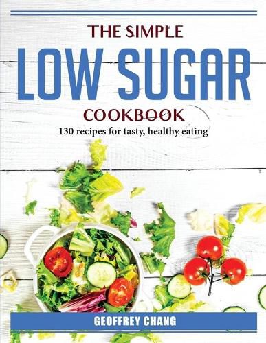 Cover image for The simple lo sugar cookbook: 130 recipes for tasty, healthy eating