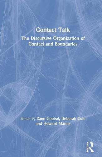 Contact Talk: The Discursive Organization of Contact and Boundaries