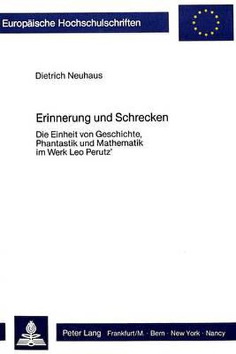 Cover image for Erinnerung Und Schrecken: Die Einheit Von Geschichte, Phantastik Und Mathematik Im Werk Leo Perutz