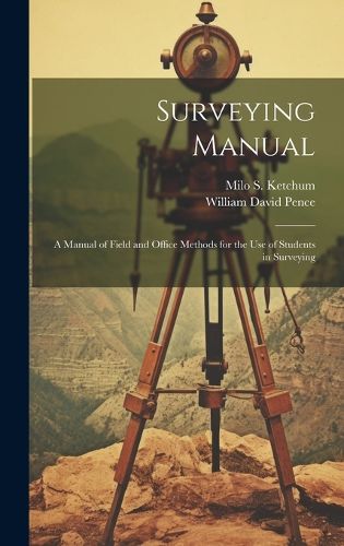 Cover image for Surveying Manual; a Manual of Field and Office Methods for the use of Students in Surveying