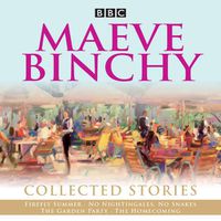 Cover image for Maeve Binchy: Collected Stories: Collected BBC Radio adaptations