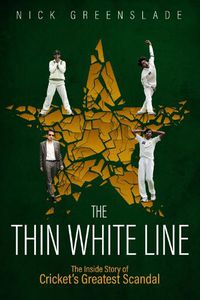 Cover image for The Thin White Line: The Inside Story of Cricket's Greatest Fixing Scandal