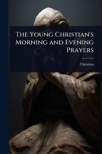 Cover image for The Young Christian's Morning and Evening Prayers