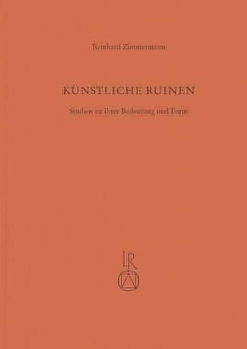 Cover image for Kunstliche Ruinen: Studien Zu Ihrer Bedeutung Und Form