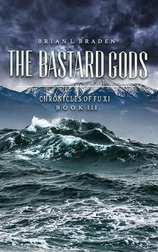 Cover image for The Bastard Gods: The Chronicles of Fu Xi Book III